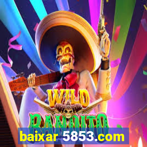 baixar 5853.com